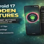 Android 17 hidden features and secret settings