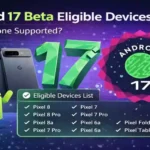 Android 17 Beta eligible devices list showing supported Pixel phones